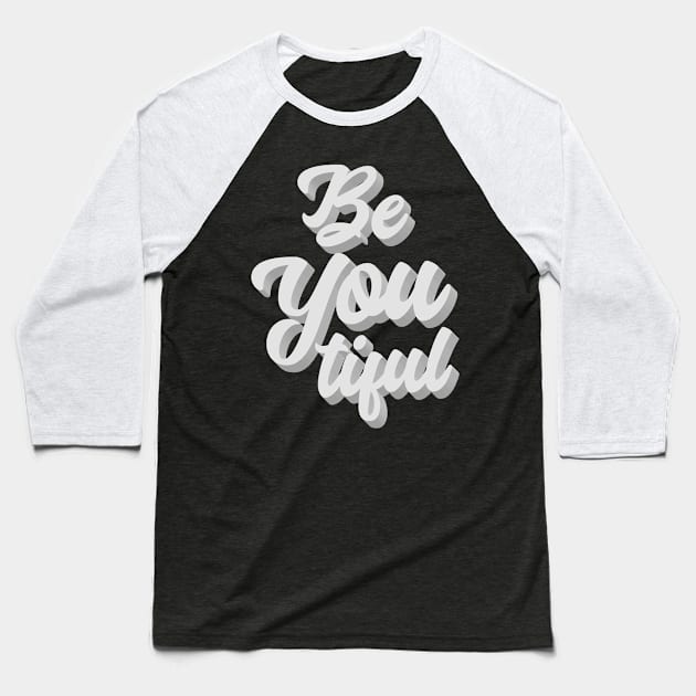 Be You Tiful Baseball T-Shirt by cowyark rubbark